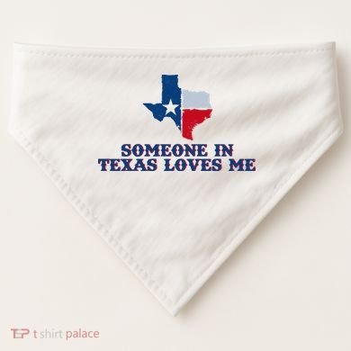 Someone In Texas Loves Me Home State USA-Made Doggie Bandana