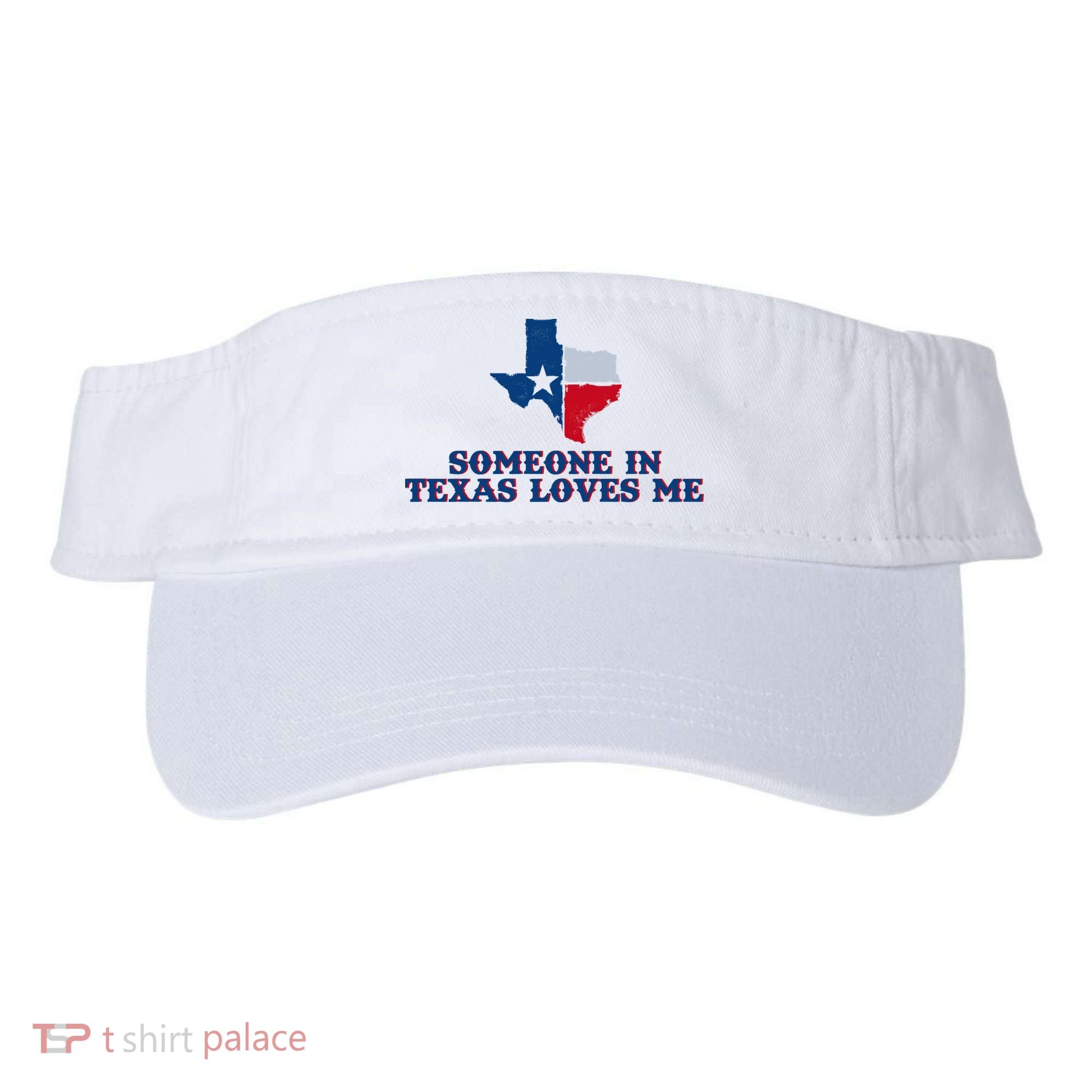 Someone In Texas Loves Me Home State Visor