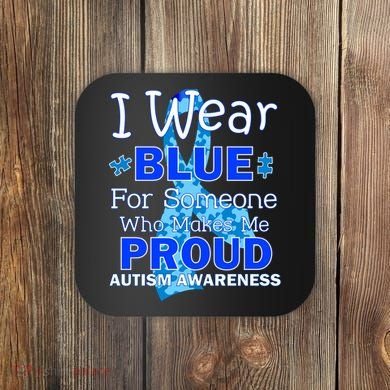 Someone Who Makes Me Proud Autism Awareness Coaster