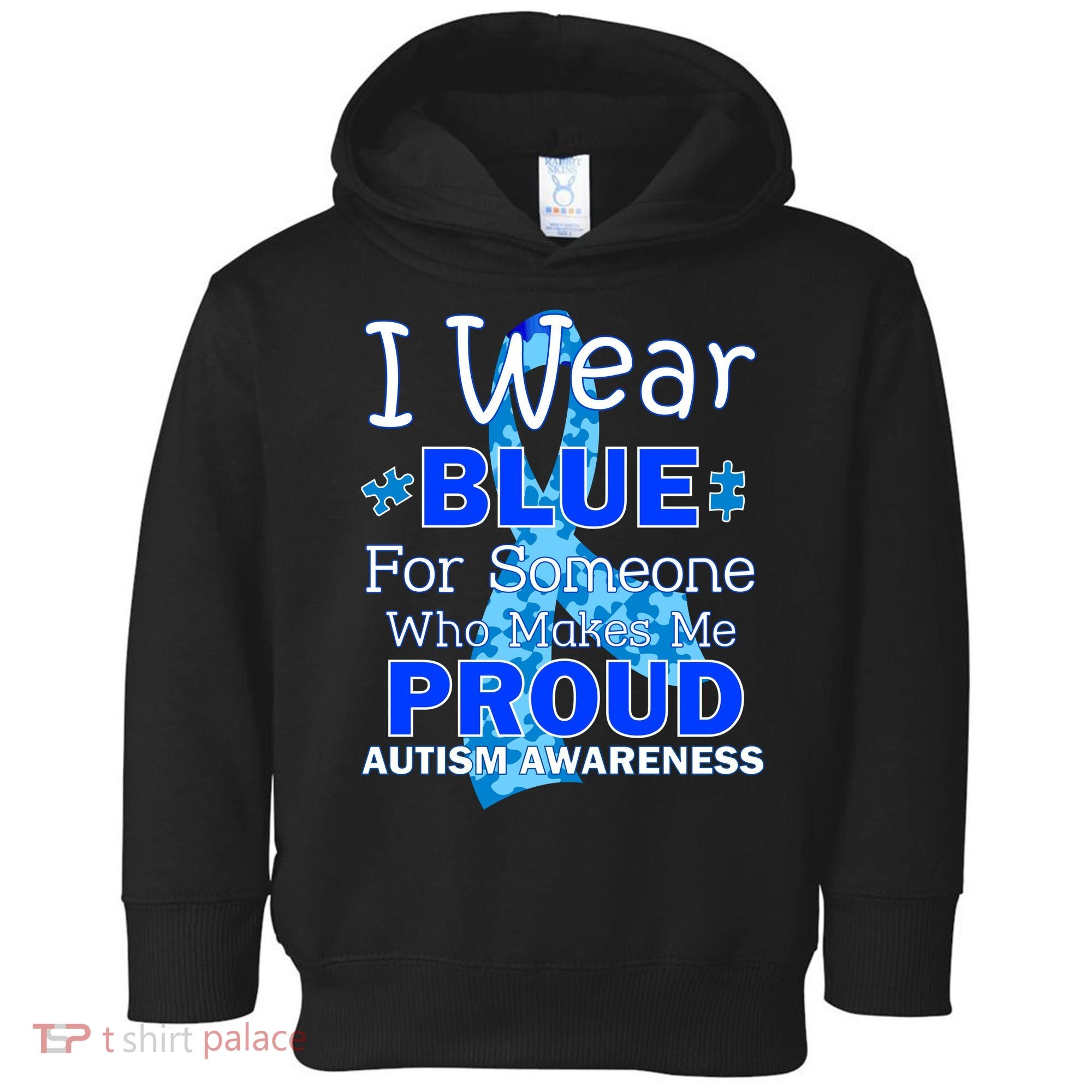 Someone Who Makes Me Proud Autism Awareness Toddler Hoodie