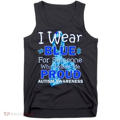 Someone Who Makes Me Proud Autism Awareness Tank Top