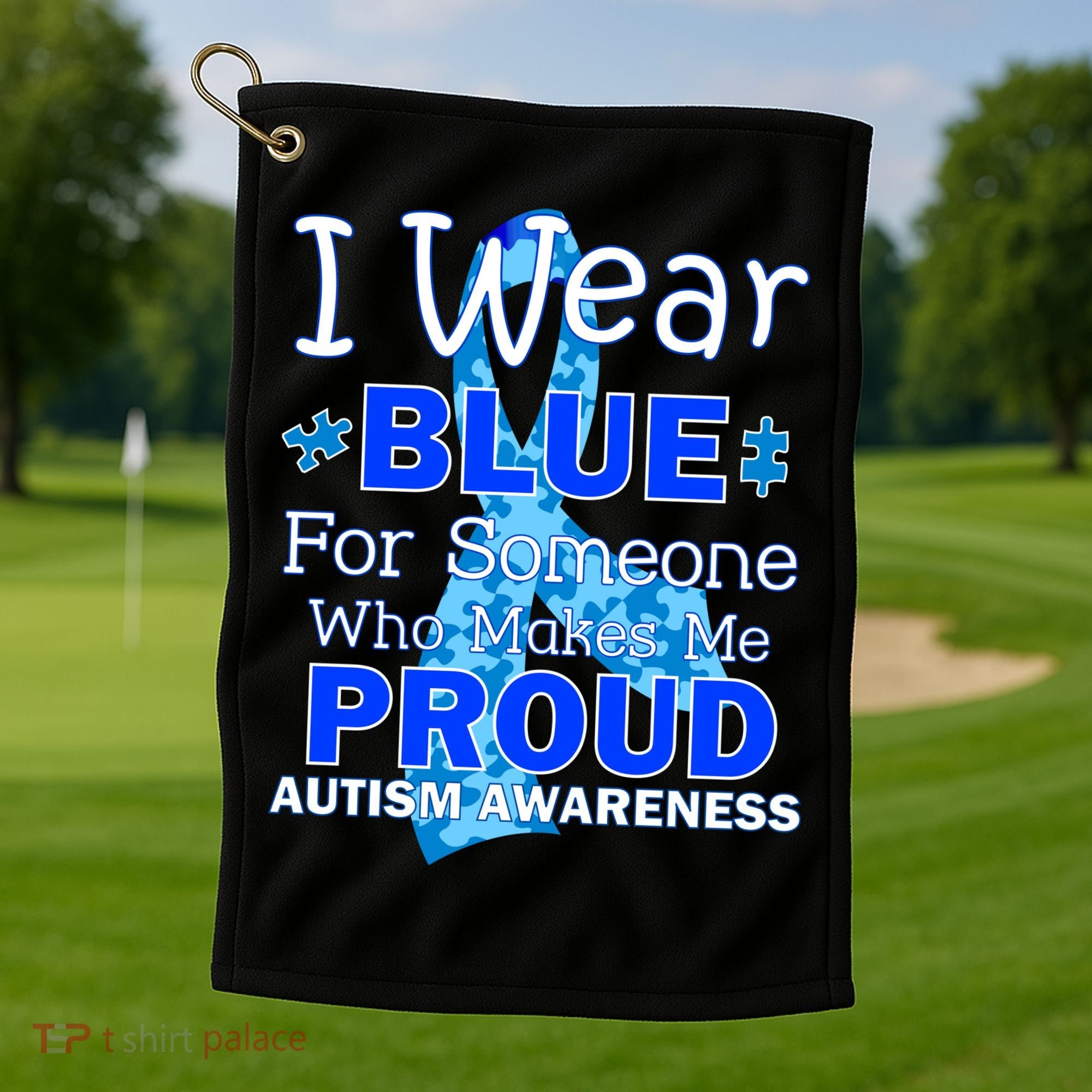 Someone Who Makes Me Proud Autism Awareness Golf Towel