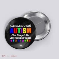 Someone With Autism Has Taught Me Button thumb 0