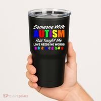 Someone With Autism Has Taught Me Tumbler thumb 2