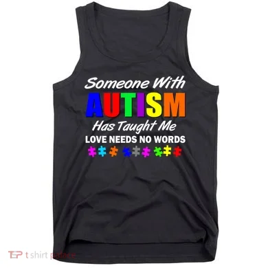 Someone With Autism Has Taught Me Tank Top