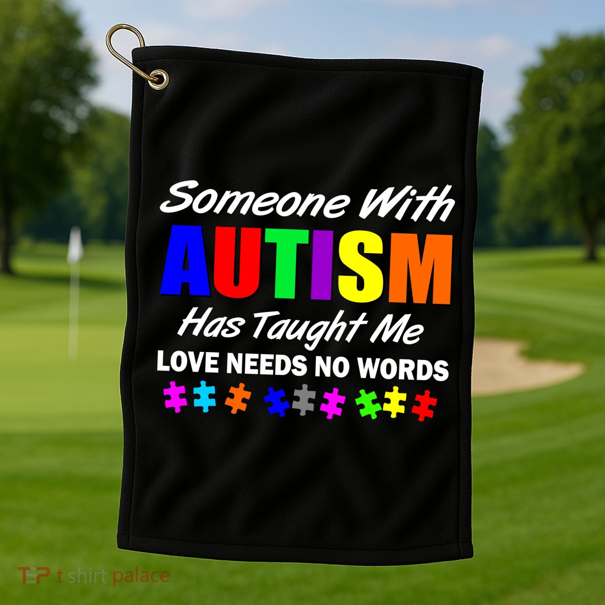 Someone With Autism Has Taught Me Golf Towel