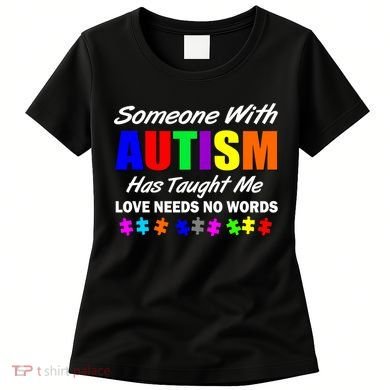 Someone With Autism Has Taught Me Women's T-Shirt