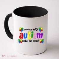 Someone With Autism Makes Me Proud Coffee Mug thumb 0