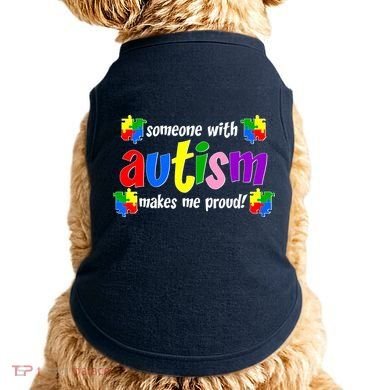 Someone With Autism Makes Me Proud Doggie Tank