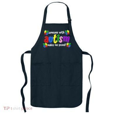 Someone With Autism Makes Me Proud Apron