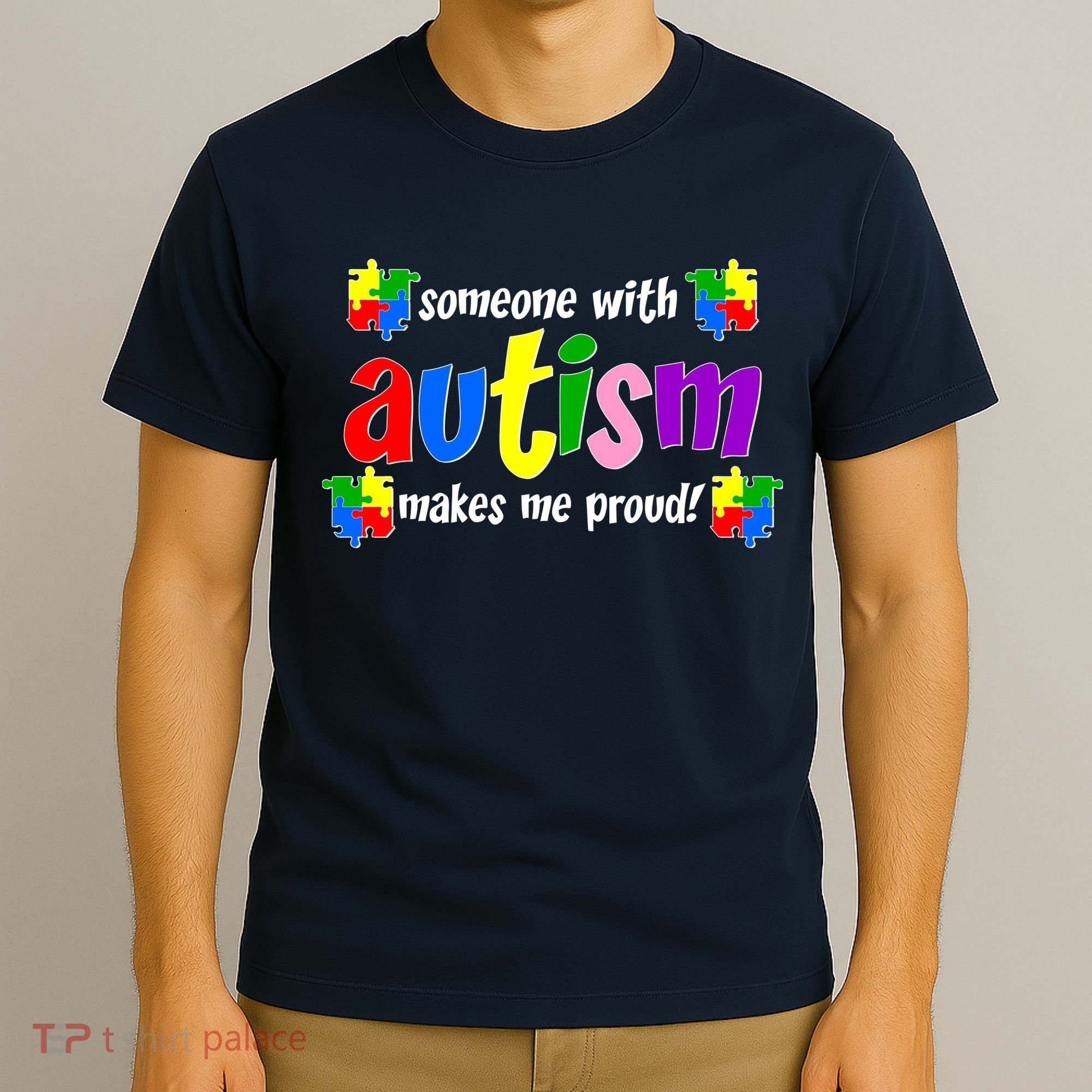 Someone With Autism Makes Me Proud T-Shirt