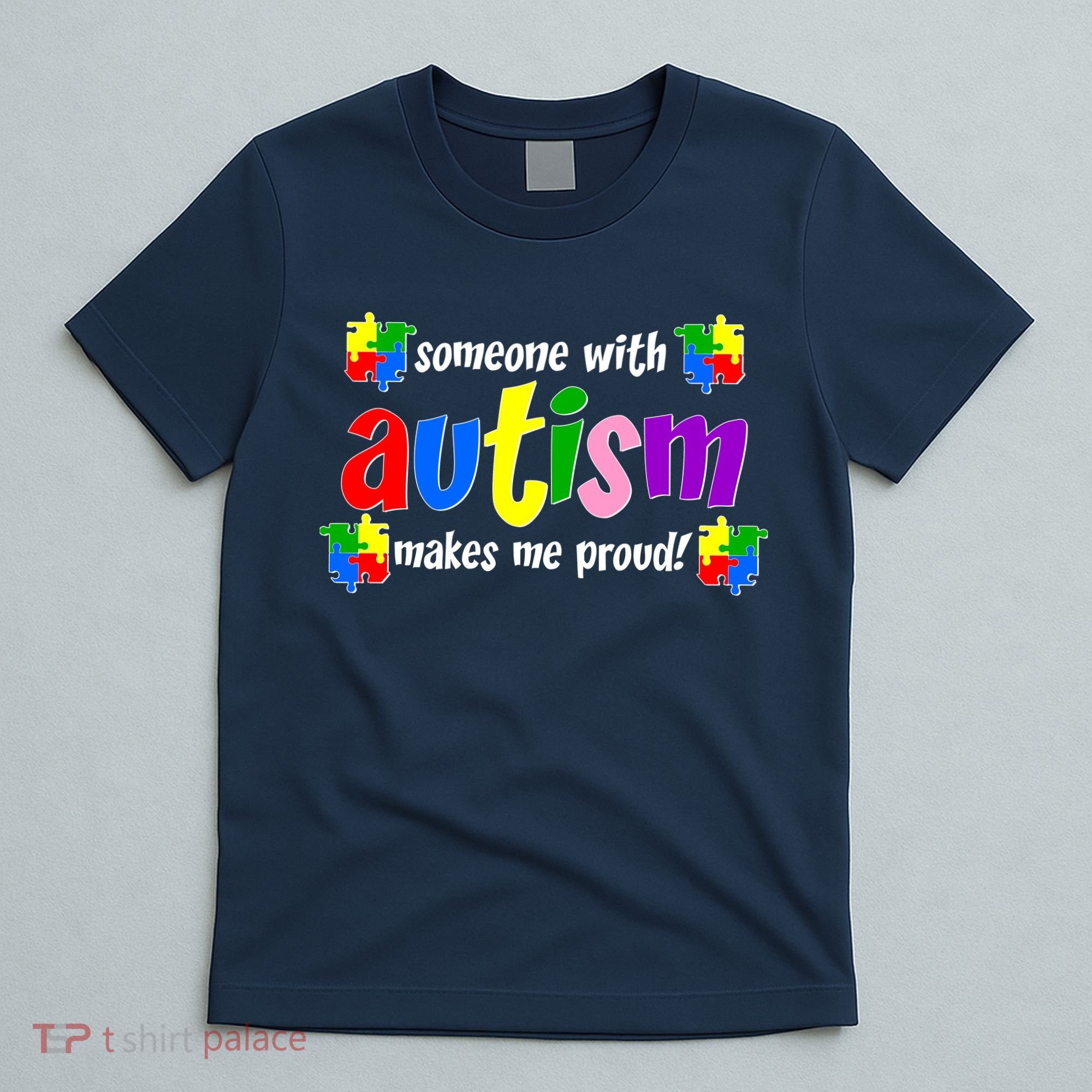 Someone With Autism Makes Me Proud T-Shirt