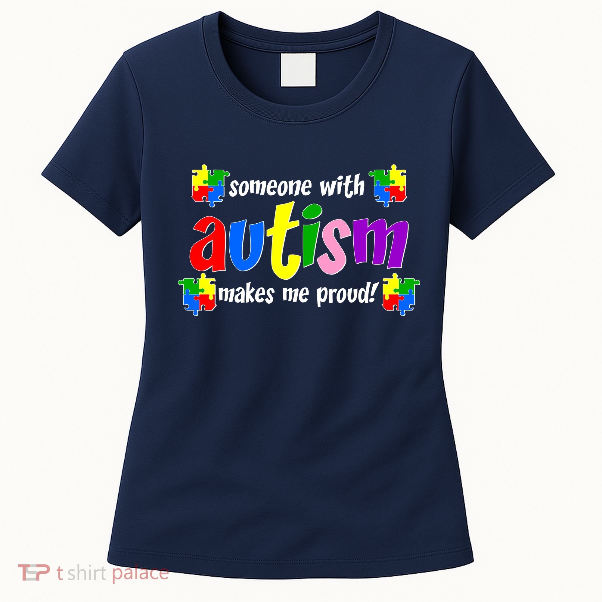 Someone With Autism Makes Me Proud Women's T-Shirt