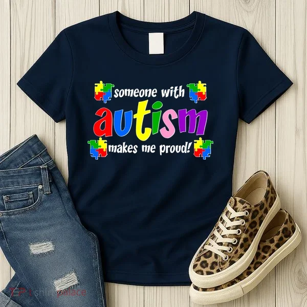Someone With Autism Makes Me Proud Women's T-Shirt