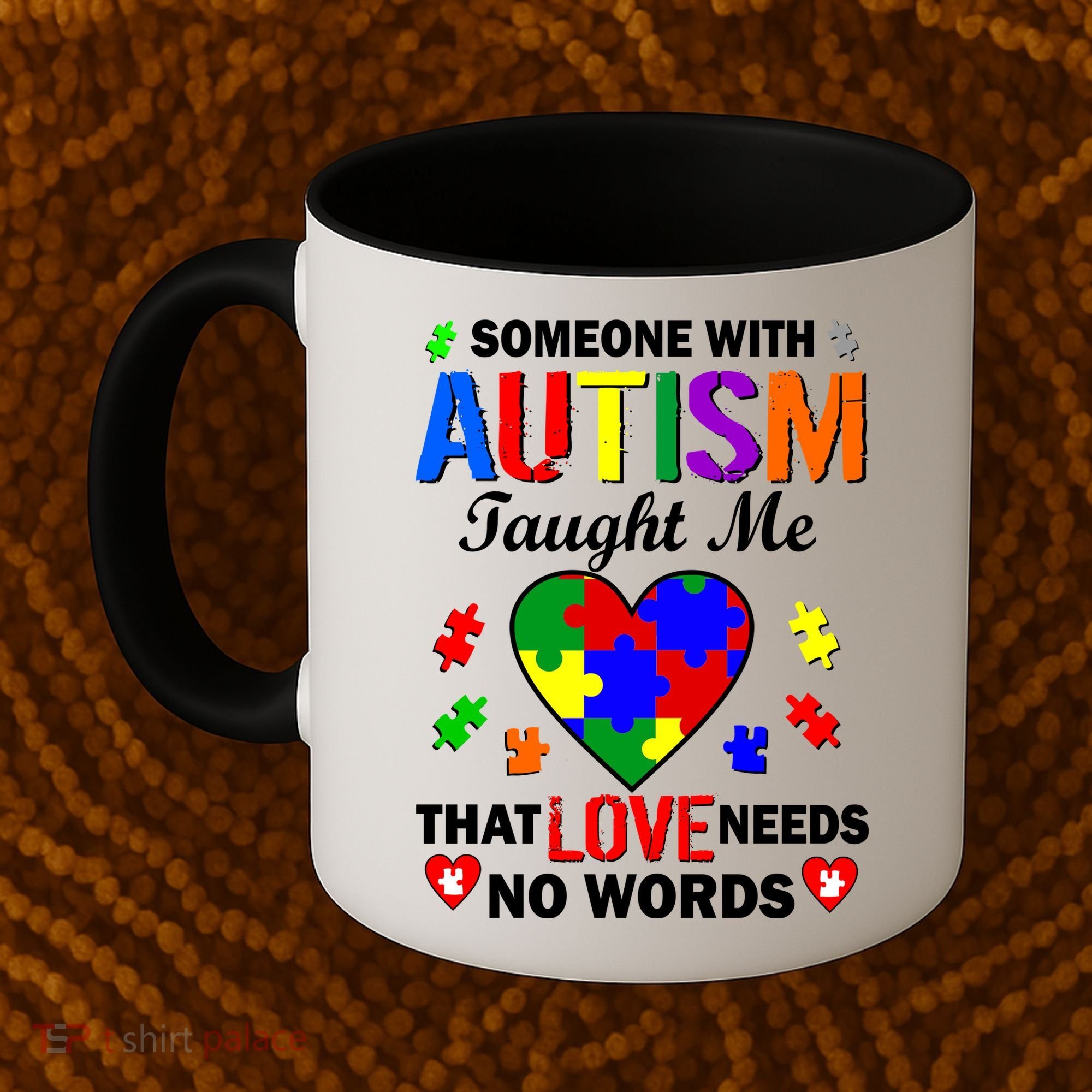 Someone With Autism Taught Me That Love Needs No Words Coffee Mug