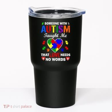 Someone With Autism Taught Me That Love Needs No Words Tumbler