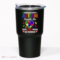 Someone With Autism Taught Me That Love Needs No Words Tumbler thumb 0