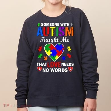 Someone With Autism Taught Me That Love Needs No Words Women's Sweatshirt