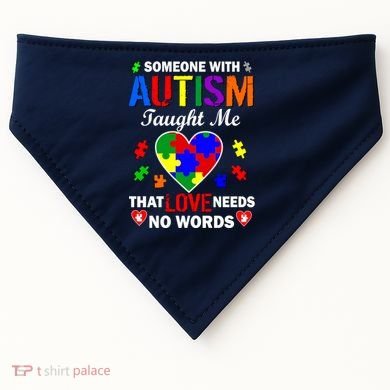 Someone With Autism Taught Me That Love Needs No Words USA-Made Doggie Bandana