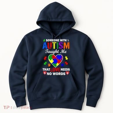 Someone With Autism Taught Me That Love Needs No Words Hoodie