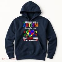 Someone With Autism Taught Me That Love Needs No Words Hoodie thumb 0