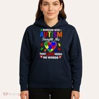 Someone With Autism Taught Me That Love Needs No Words Hoodie thumb 5