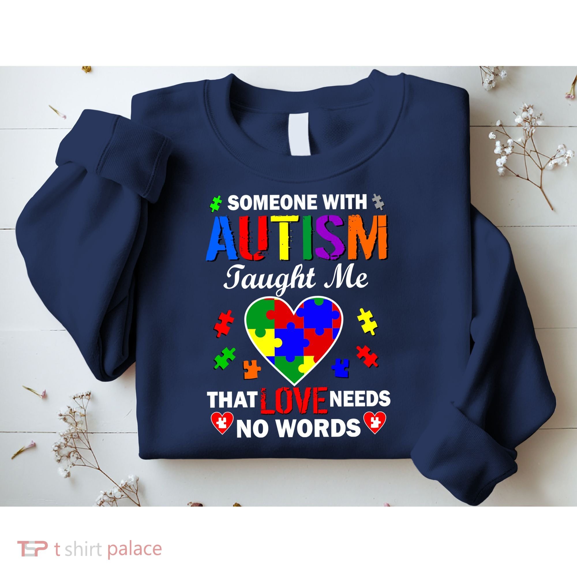 Someone With Autism Taught Me That Love Needs No Words Sweatshirt