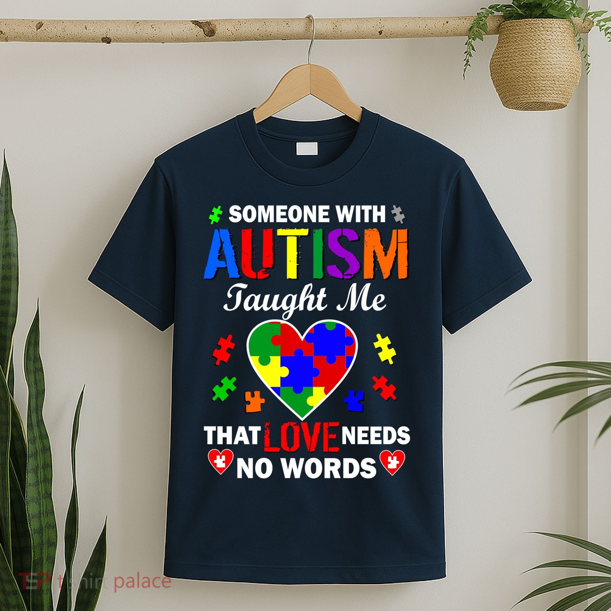 Someone With Autism Taught Me That Love Needs No Words T-Shirt