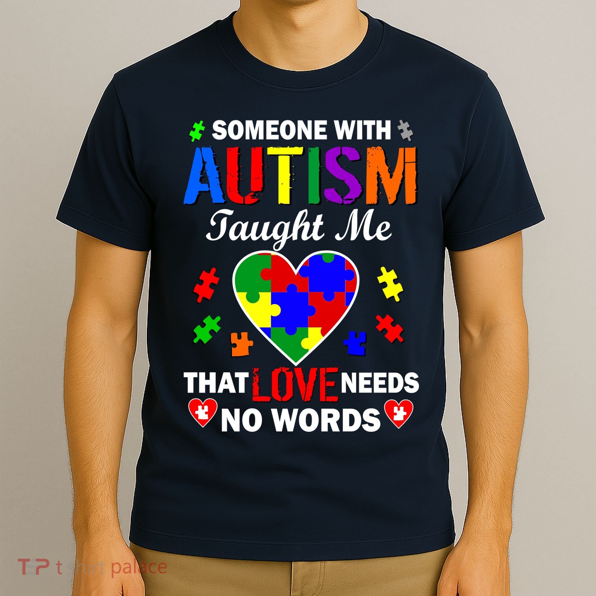 Someone With Autism Taught Me That Love Needs No Words T-Shirt