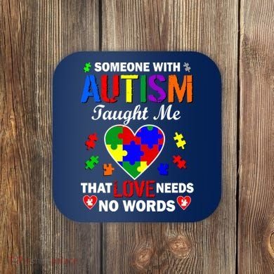 Someone With Autism Taught Me That Love Needs No Words Coaster