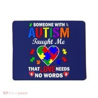 Someone With Autism Taught Me That Love Needs No Words Mousepad thumb 0