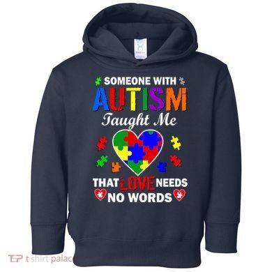 Someone With Autism Taught Me That Love Needs No Words Toddler Hoodie