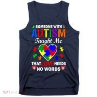 Someone With Autism Taught Me That Love Needs No Words Tank Top thumb 0