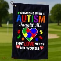 Someone With Autism Taught Me That Love Needs No Words Golf Towel thumb 1