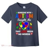 Someone With Autism Taught Me That Love Needs No Words Toddler T-Shirt thumb 0