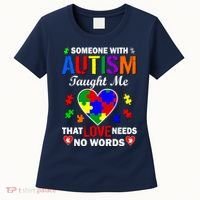 Someone With Autism Taught Me That Love Needs No Words Women's T-Shirt thumb 0