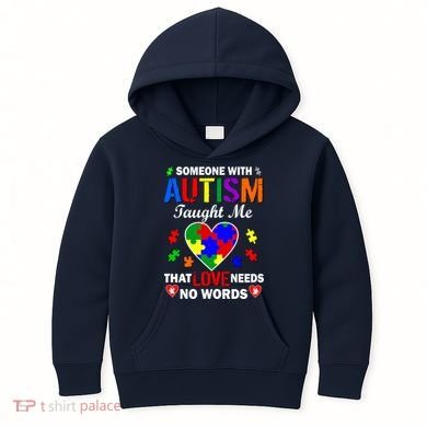 Someone With Autism Taught Me That Love Needs No Words Kids Hoodie