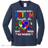 Someone With Autism Taught Me That Love Needs No Words Kids Long Sleeve Shirt thumb 0