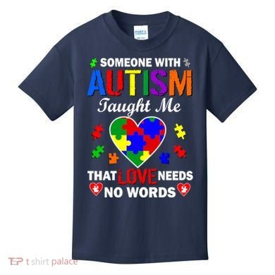 Someone With Autism Taught Me That Love Needs No Words Kids T-Shirt