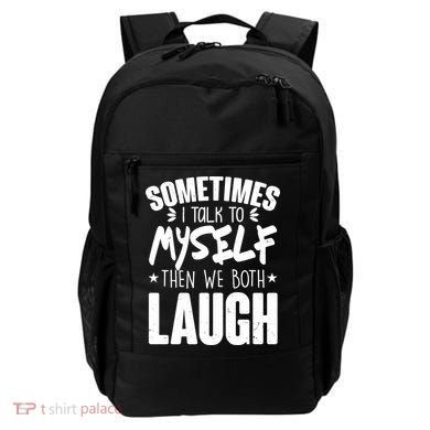 Sometimes I Talk To Myself Then We Both Laugh Backpack