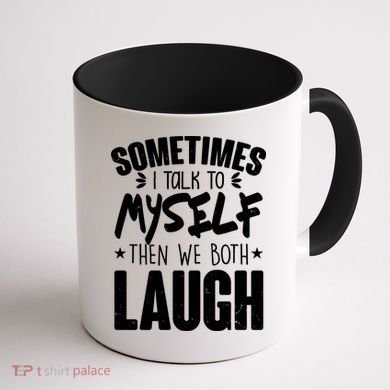 Sometimes I Talk To Myself Then We Both Laugh Coffee Mug back