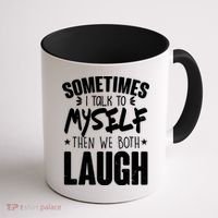 Sometimes I Talk To Myself Then We Both Laugh Coffee Mug thumb 1