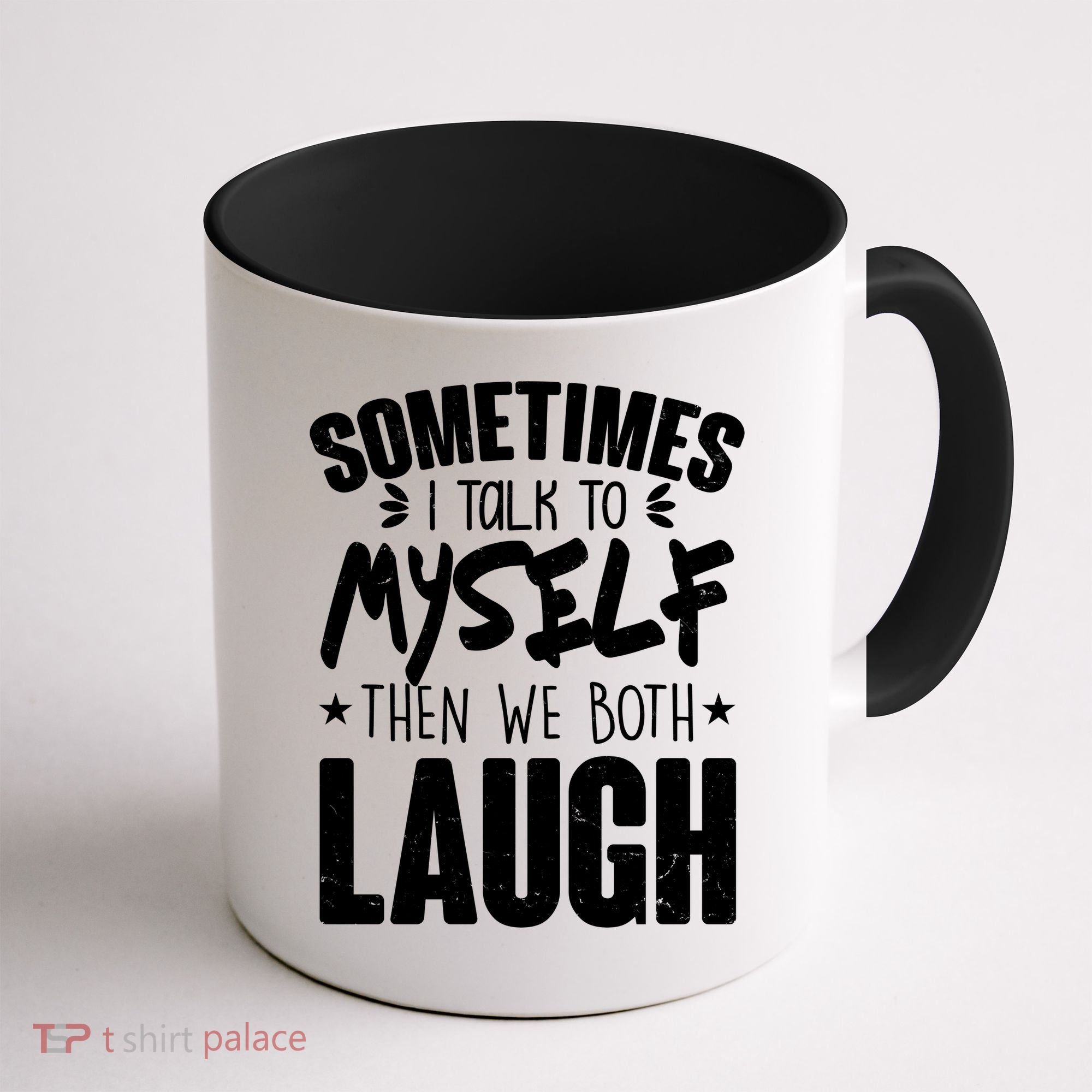 Sometimes I Talk To Myself Then We Both Laugh Coffee Mug