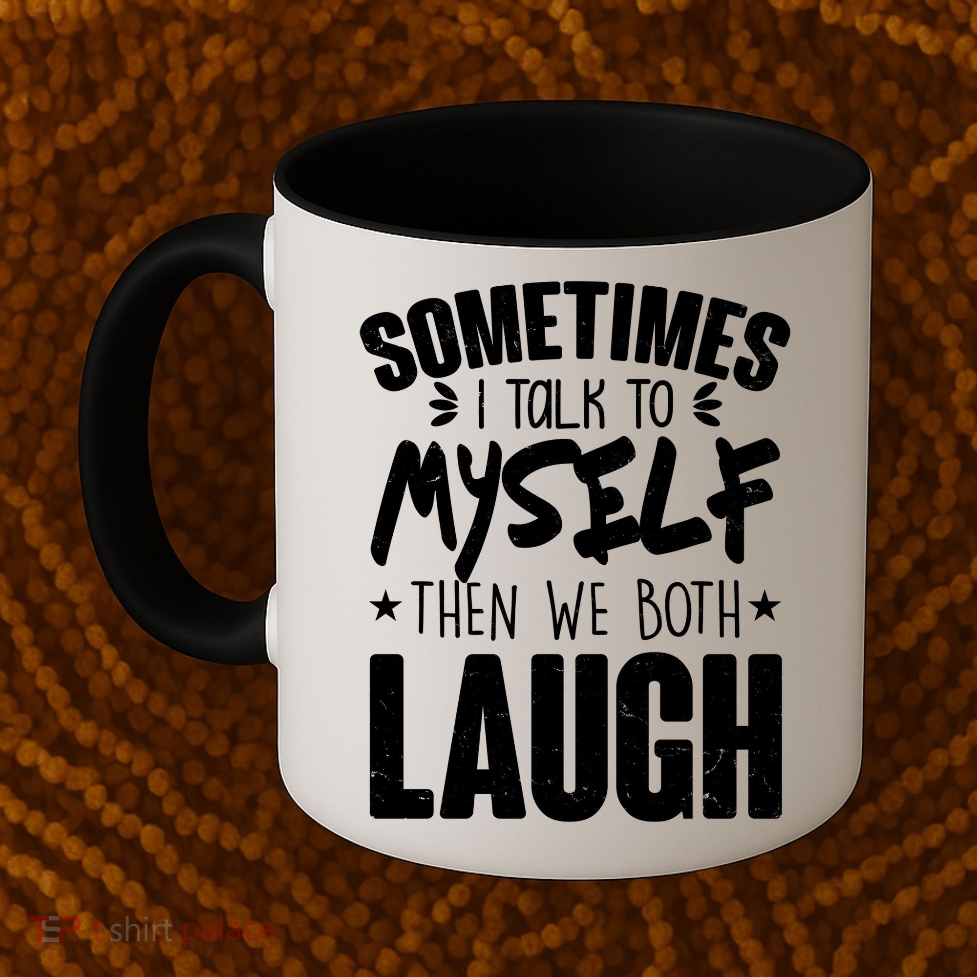 Sometimes I Talk To Myself Then We Both Laugh Coffee Mug