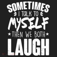 Sometimes I Talk To Myself Then We Both Laugh Tumbler thumb 3