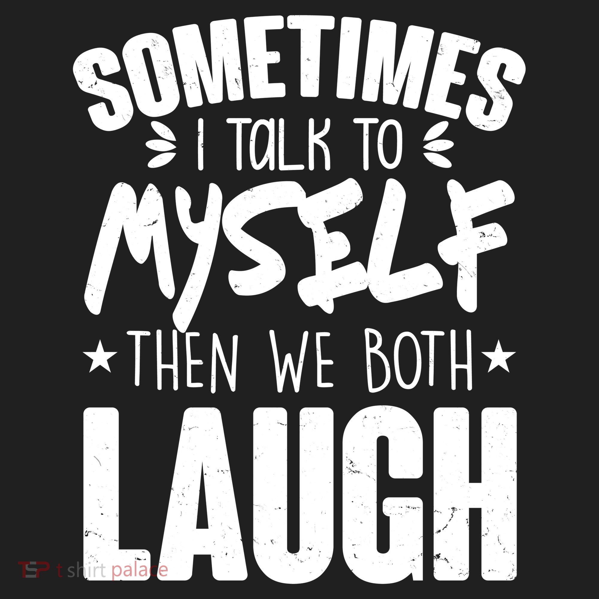 Sometimes I Talk To Myself Then We Both Laugh Tumbler