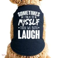 Sometimes I Talk To Myself Then We Both Laugh Doggie Tank thumb 0