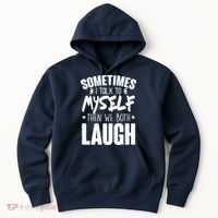 Sometimes I Talk To Myself Then We Both Laugh Hoodie thumb 0
