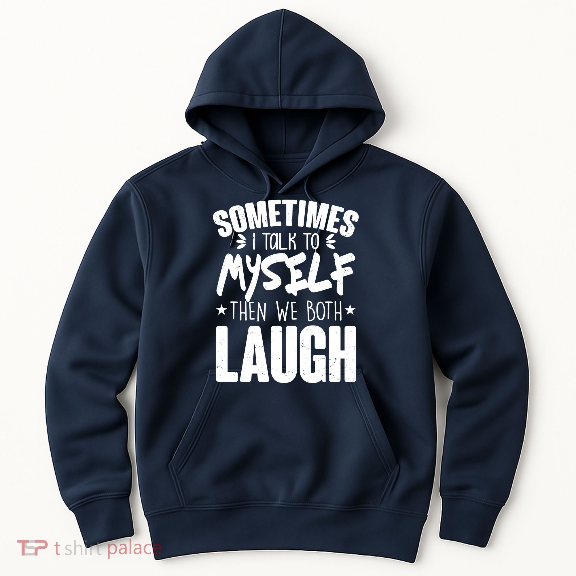 Sometimes I Talk To Myself Then We Both Laugh Hoodie