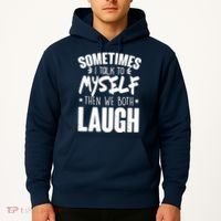 Sometimes I Talk To Myself Then We Both Laugh Hoodie thumb 2